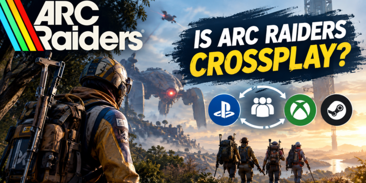 Is ARC Raiders crossplay between PC, PS5, and Xbox?